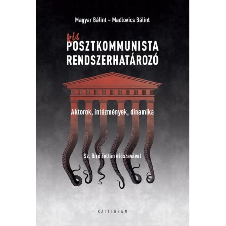 Madlovics Bálint, Magyar Bálint: Kis posztkommunista rendszerhatározó - Aktorok, intézmények, dinamika