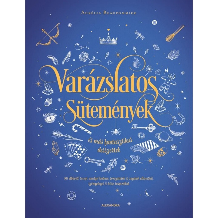 Aurélia Beaupommier; Varázslatos sütemények és más fantasztikus desszertek