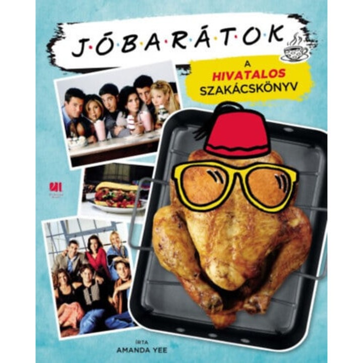 Amanda Yee; Jóbarátok - A hivatalos szakácskönyv - füles, kartonált