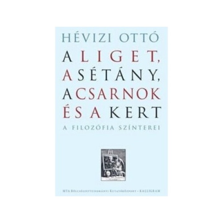 Hévizi Ottó: A Liget, a Sétány, a Csarnok és a Kert