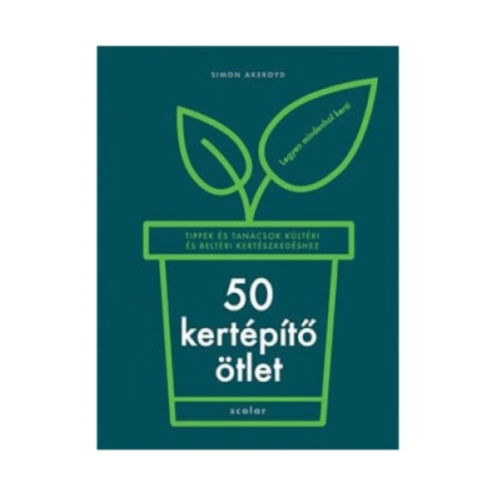 Simon Akeroyd: 50 kertépítő ötlet