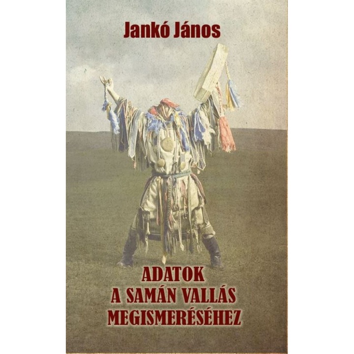 Jankó János: Adatok a samán vallás megismeréséhez