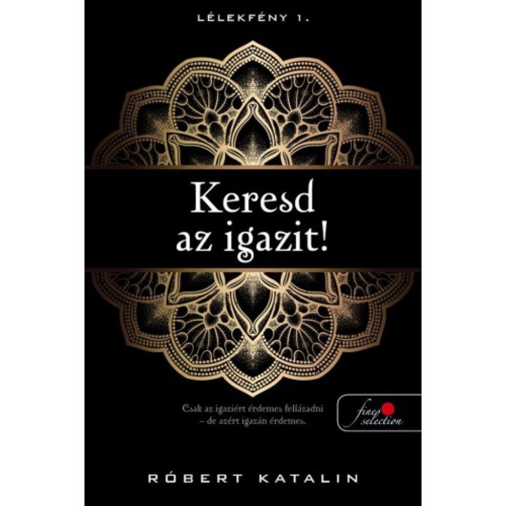 Róbert Katalin: Keresd az igazit! - Lélekfény 1