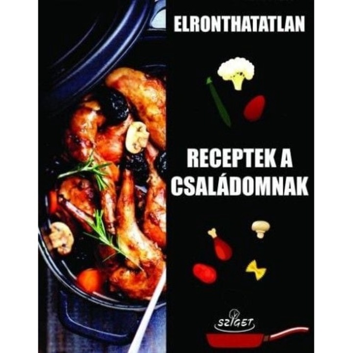 Sziget Könyv: Elronthatatlan receptek a családomnak