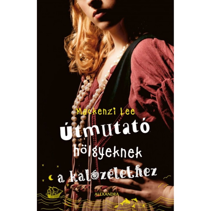 Mackenzie Lee: Útmutató hölgyeknek a kalózélethez