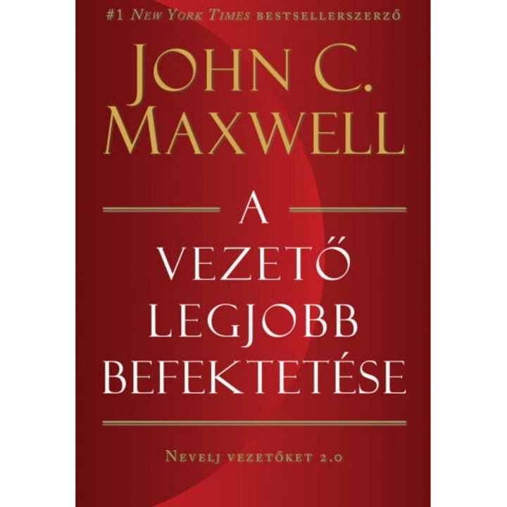 John C. Maxwell: A vezető legjobb befektetése