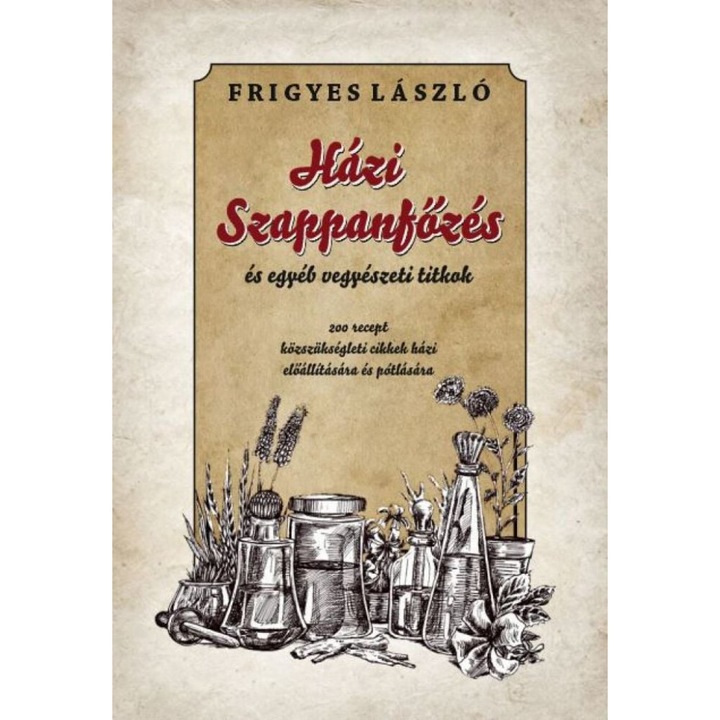 Frigyes László: Házi szappanfőzés és egyéb vegyészeti titkok