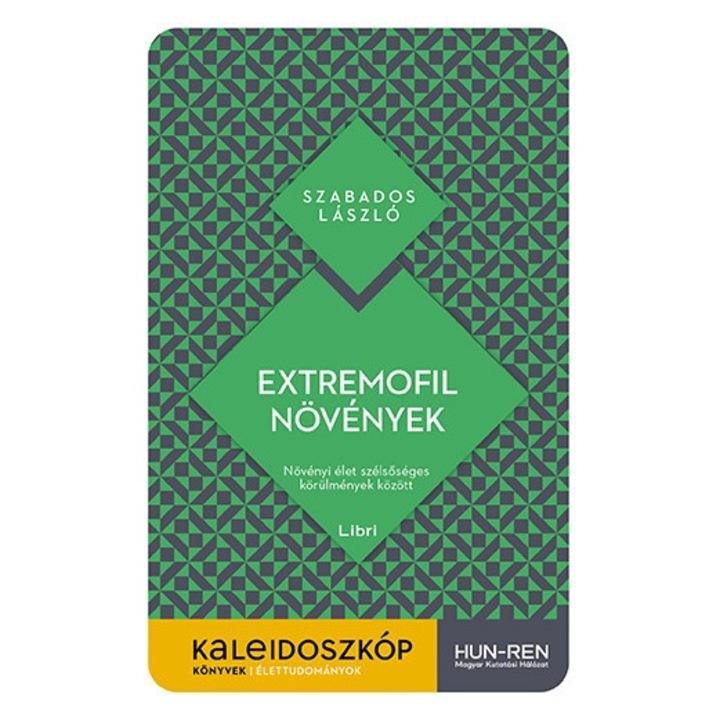 Szabados László: Extremofil növények - Növényi élet szélsőséges körülmények között