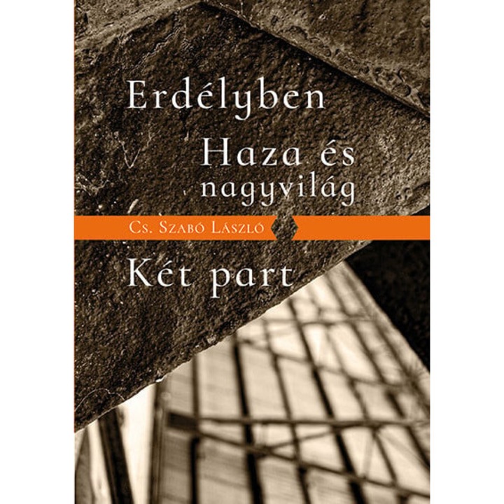 Cs. Szabó László; Erdélyben / Haza és nagyvilág / Két part