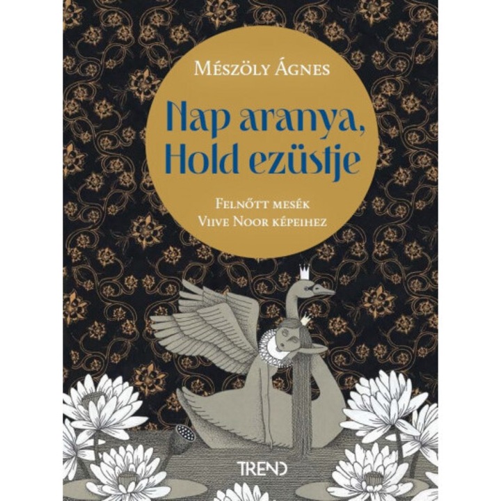 Mészöly Ágnes: Nap aranya, Hold ezüstje