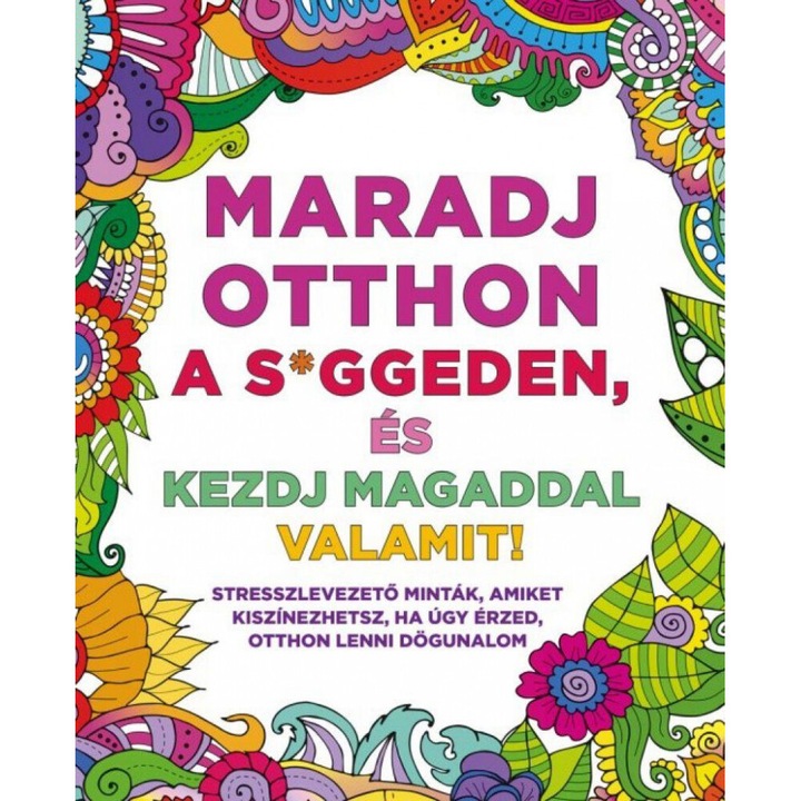 Vajna Gyöngyi szerk. Kresák Réka: Maradj otthon a s*ggeden, és kezdj magaddal valamit