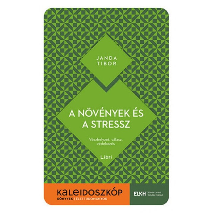 Janda Tibor: A növények és a stressz - Vészhelyzet, válasz, védekezés