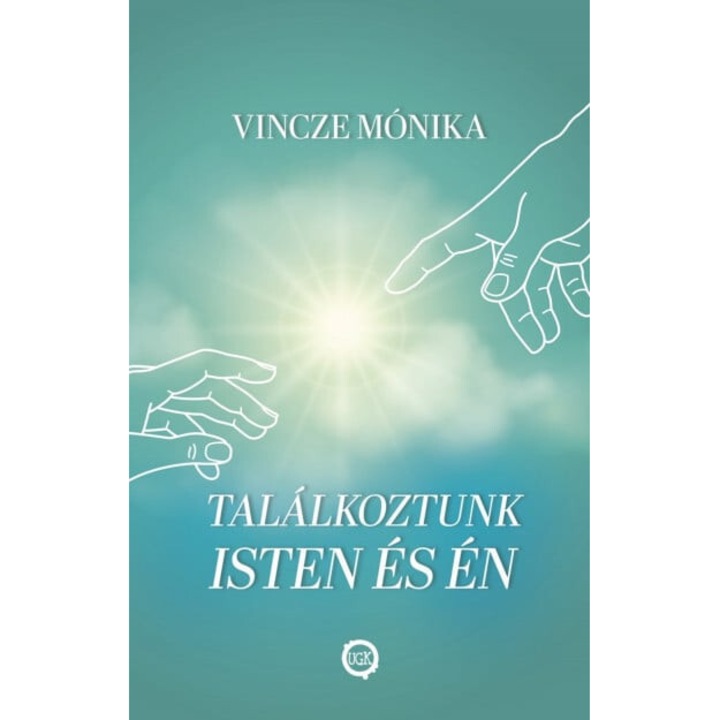 Vincze Mónika: Találkoztunk Isten és én
