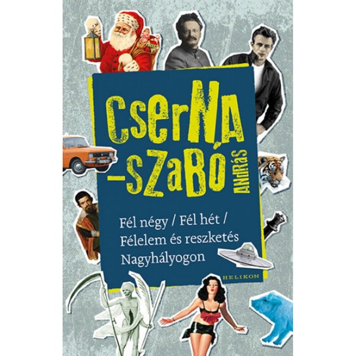 Cserna-Szabó András; Fél négy / Fél hét / Félelem és reszketés Nagyhályogon