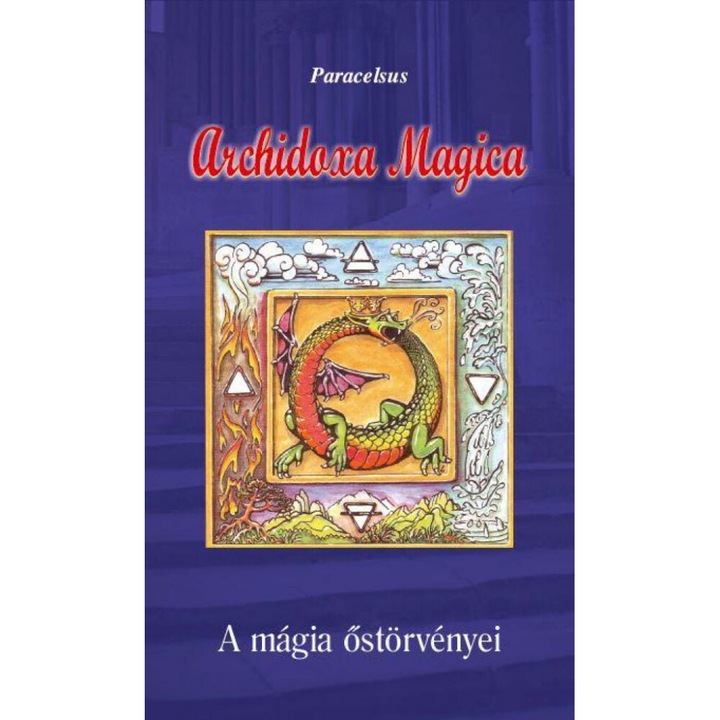 Aureolus Paracelsus; Archidoxa Magica - A mágia őstörvényei