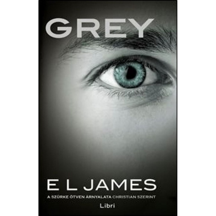 E L James; Grey – A szürke ötven árnyalata Christian szerint