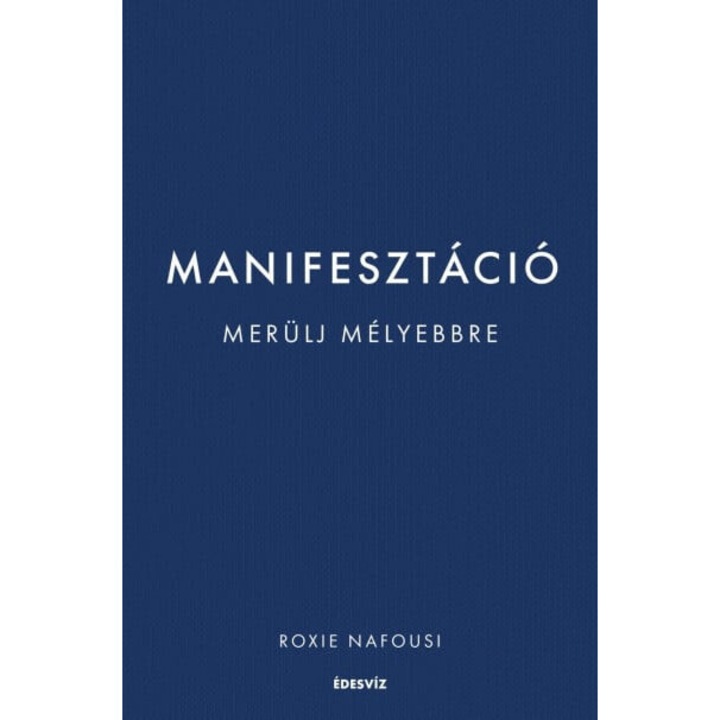 Roxie Nafousi: Manifesztáció - Merülj mélyebbre