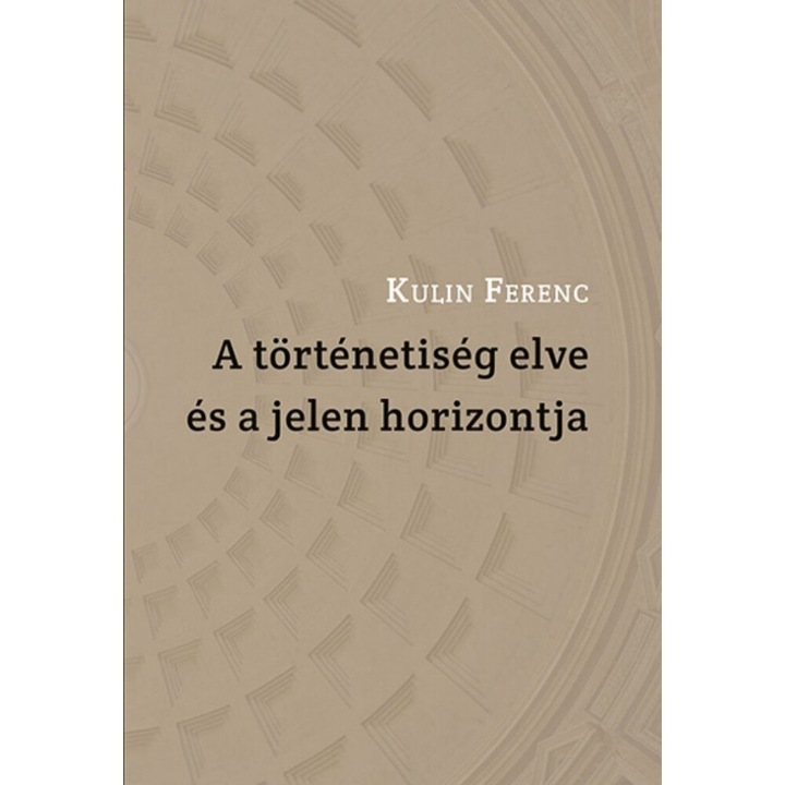 Kulin Ferenc: A történetiség elve és a jelen horizontja
