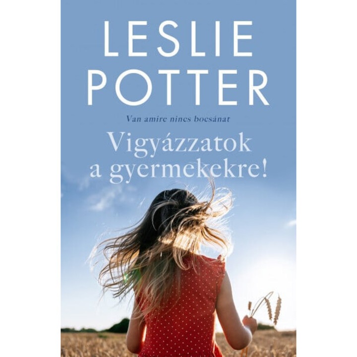 Leslie Potter: Vigyázzatok a gyermekekre! - Van amire nincs bocsánat