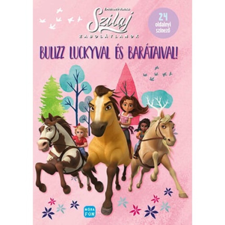 Móra Könyv: Szilaj - Zabolátlanok - Bulizz Luckyval és barátaival