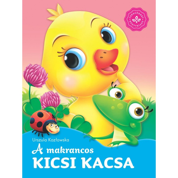 Urszula Kozlowska, Arleta Strzeszewska: A makrancos kicsi kacsa – Kedvenc állatmeséim