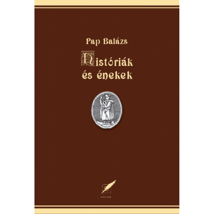 Pap Balázs: Históriák és énekek
