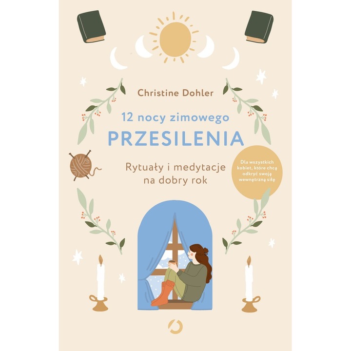 12 nocy zimowego przesilenia. Rytuały i medytacje na dobry rok, Christine Dohler, Otwarte, 2024