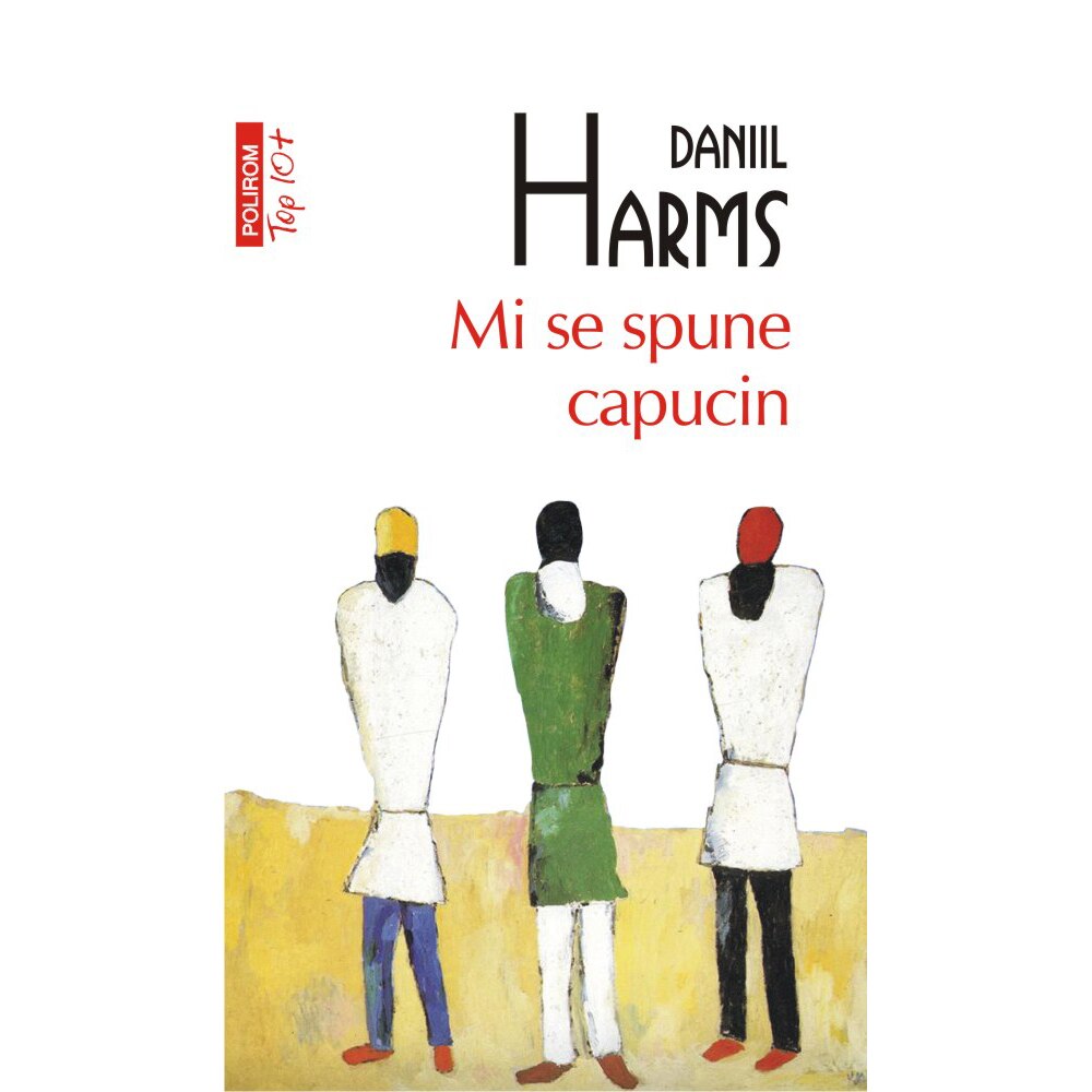 Mi se spune capucin (ediţie de buzunar) - Daniil Harms