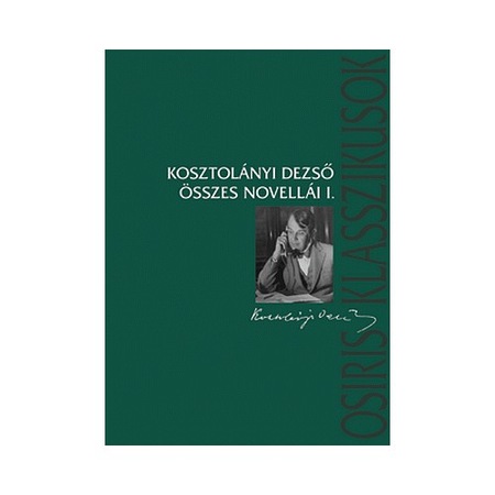 Esti Kornel Kosztolanyi Dezso Osszes Novellai Hungarian Edition Kosztolanyi Dezso 9789631517378 Amazon Com Books