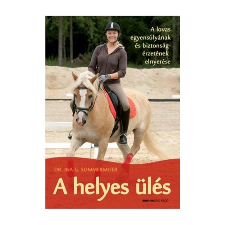 A helyes ülés - A lovas egyensúlyának és biztonságérzetének elnyerése