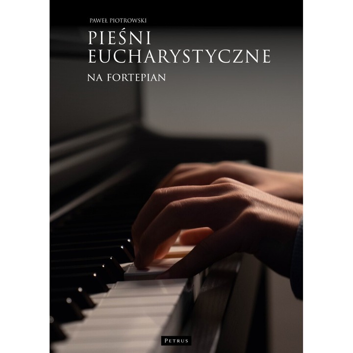 Piesni eucharystyczne na fortepian, Pawel Piotrowski, 2024