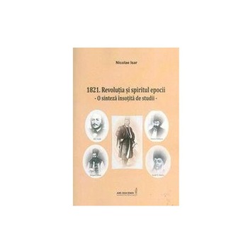 1821 - Revolutia si spiritul epocii - Nicolae Isar 1821 - Revolutia si spiritul epocii - Nicolae Isar