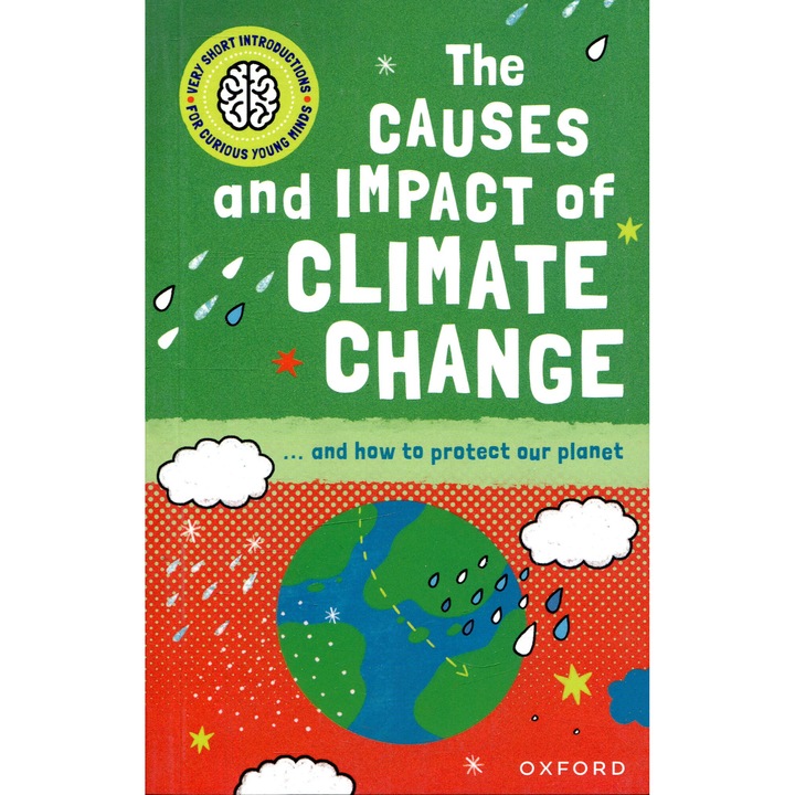 The Causes and Impact of Climate Change (Very Short Introductions for Curious Young Minds)