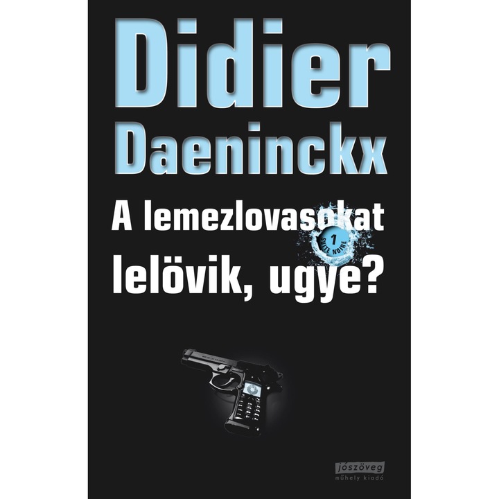 Didier Daeninckx; A lemezlovasokat lelövik, ugye