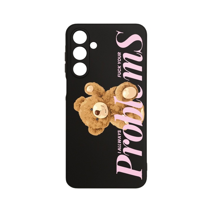 Husa pentru Samsung Galaxy A16, BestCase® Slim Premium Silicon 1.2MM, Teddy Bear - Your Problems, Microfibra in interior, Antisoc, Protectie camera si ecran, PB 1462