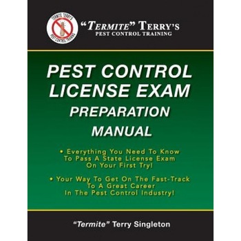 Termite Terry's Pest Control License Exam Preparation Manual: Everything You Need to Know to Pass a State License Exam on Your First Try!,  Termite Terry's Pest Control License Exam Preparation Manual: Everything You Need to Know to Pass a State License Exam on Your First Try!,
