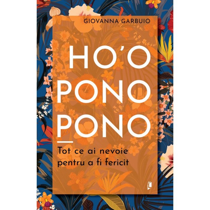 Ho\'oponopono. Tot ce ai nevoie pentru a fi fericit