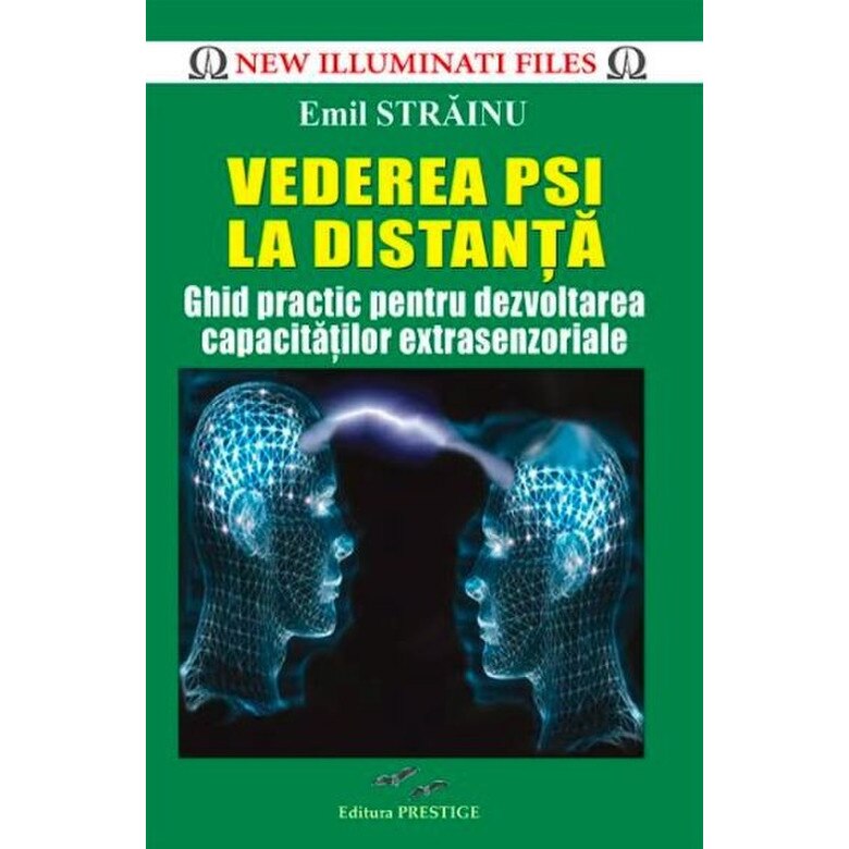 Vederea PSI la distanta. Ghid practic pentru dezvoltarea capacitatilor extrasenzoriale - Emil Strainu