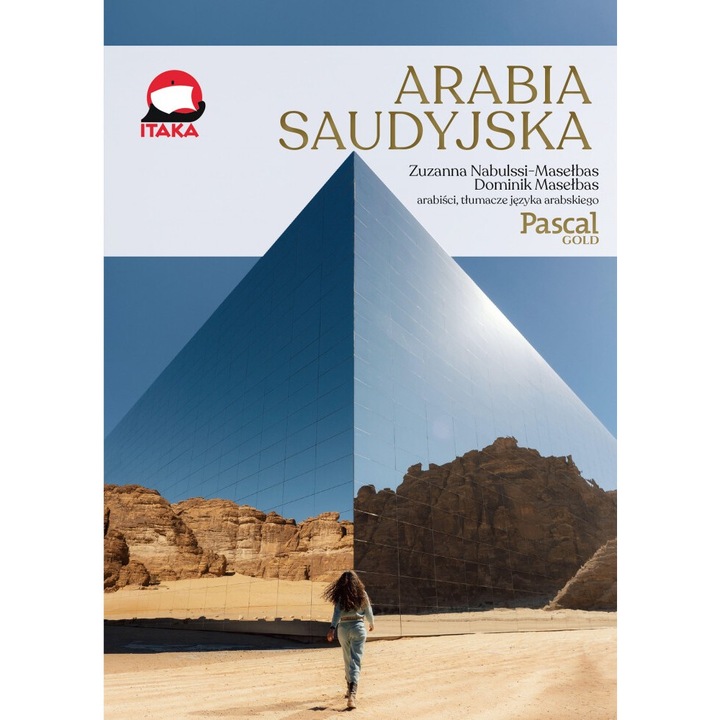 Arabia Saudyjska. Zlota Seria, Zuzanna Nabulssi-Maselbas, Dominik Maselbas, 2024, 256 pagini
