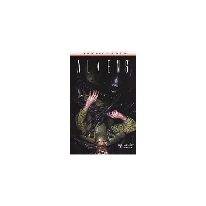 Life & Death. Aliens, Dan Abnett, 2018, 17x26 cm, 96 pagini, brosata
