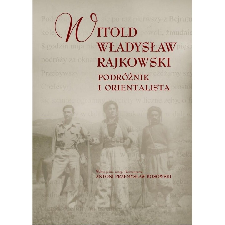 Witold Wladyslaw Rajkowski. Podroznik i orientalista, red. Antoni Przemyslaw Kosowski, 2018