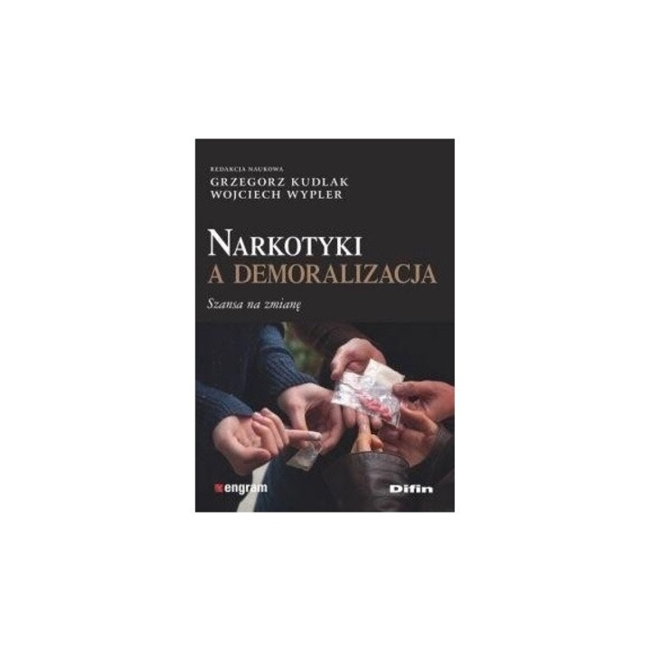 Narkotyki a demoralizacja. Szansa na zmiane, Grzegorz Kudlak, Wojciech Wypler, 2018