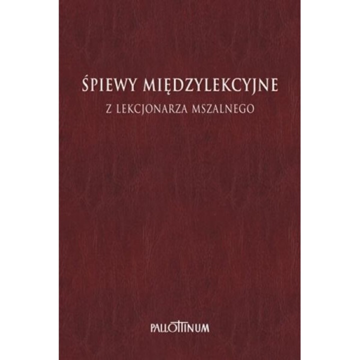 Spiewy miedzylekcyjne z Lekcjonarza Mszalnego T.1, 2016, Pallottinum
