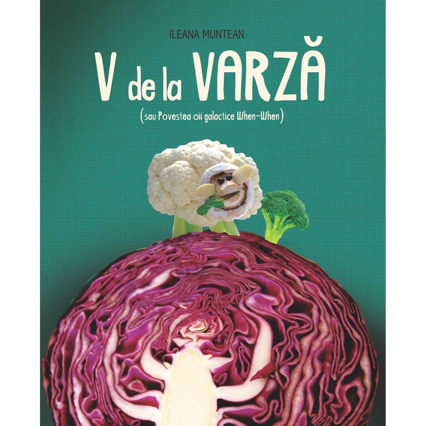 V de la varza sau Povestea oii galactice When-When - Ileana Muntean