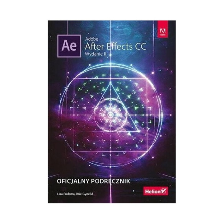 Adobe After Effects CC, Lisa Fridsma, Brie Gyncild, 2018, 390 pagini, 16.8x23.7 cm