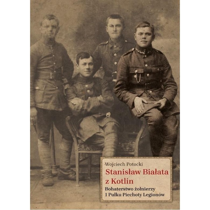 Stanislaw Bialata z Kotlin, Wojciech Potocki, 2018, 14,6x20,2 cm, 288 pagini