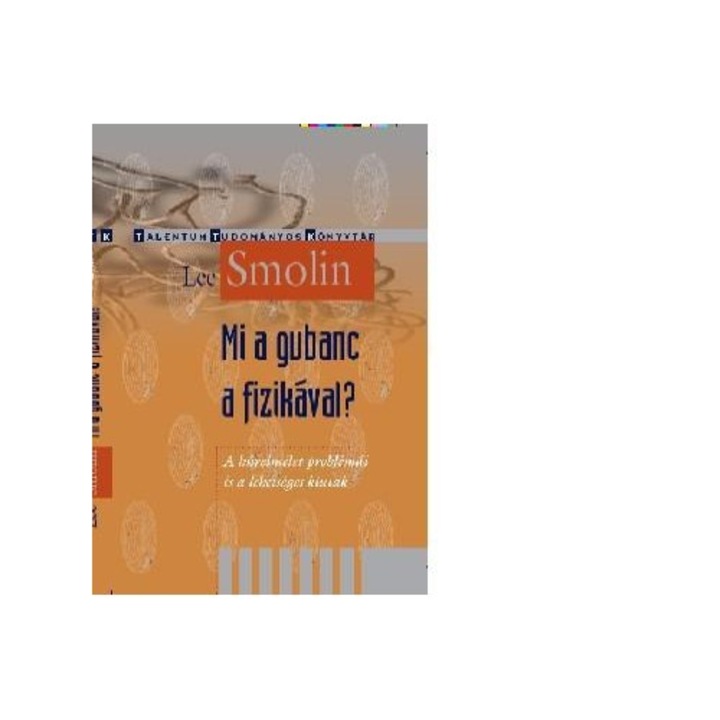 Lee Smolin: Mi a gubanc a fizikával? - A húrelmélet problémái és a lehetséges kiutak