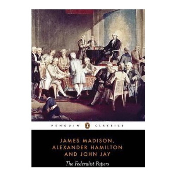 Federalist Papers - James Madison - Alexander Hamilton