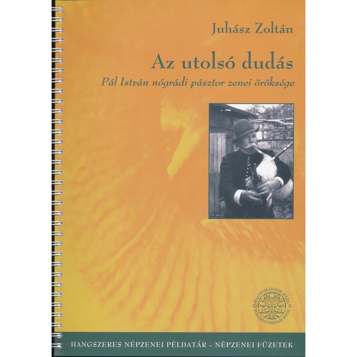 Juhász Zoltán: Ultimul cimpoier - Moștenirea muzicală a păstorului Pál István din Nógrád (cu CD însoțitor)