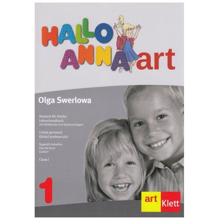Hallo Anna. Limba Germana. Ghidul profesorului. Clasa I, Olga Swerlowa